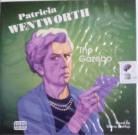 The Gazebo written by Patricia Wentworth performed by Diana Bishop on Audio CD (Unabridged)